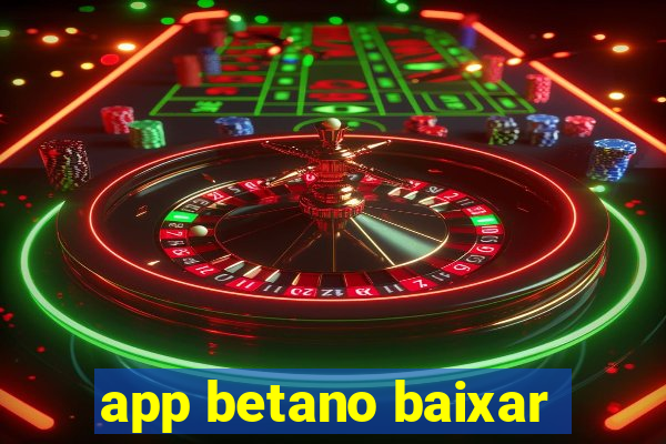 app betano baixar